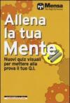Allena la tua mente. Nuovi quiz visuali per mettere alla prova il tuo Q. I.