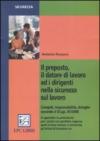 Il preposto, il datore di lavoro ed i dirigenti nella sicurezza sul lavoro