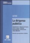 La dirigenza pubblica. Reclutamento. Rapporto di lavoro. Diritti e doveri. Incarichi. Responsabilità. Controversie