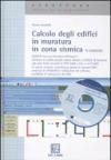 Calcolo degli edifici in muratura in zona sismica. Con CD-ROM