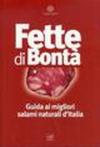 Fette di bontà. Guida ai migliori salami naturali d'Italia