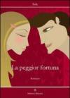 La peggior fortuna