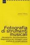 Fotografare strumenti musicali. Rilevamento, documentazione, diagnostica per immagini come pratica di conservazione