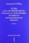 Guida alla giurisprudenza italiana e comunitaria di diritto internazionale privato