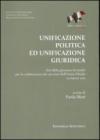 Unificazione politica ed unificazione giuridica. Atti della Giornata di studio per le celebrazioni dei 150 anni dell'unità d'Italia (15 marzo 2011)