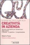 La guida del Sole 24 Ore alla creatività in azienda. Tecniche alternative per aziende fuori dagli schemi. Il metodo, la gestione, l'organizzazione
