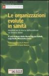 Le organizzazioni evolute in sanità. Ideazioni per la ricerca dell'eccellenza nel sistema salute