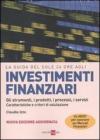 La guida del Sole 24 Ore agli investimenti finanziari. Gli strumenti, i prodotti, i processi, i servizi. Caratteristiche e criteri di valutazione