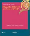 Ricami, tessuti e fichi d'India. Viaggio in Sicilia fra natura e cultura. Ediz. illustrata