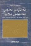 Alla scoperta della Sindone. Guida al telo più misterioso e più venerato della storia