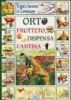 Vivere e lavorare in campagna. Orto frutteto dispensa cantina