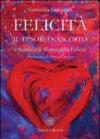 Felicità. Il tesoro nascosto. I segreti e la mappa della felicità