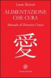 Alimentazione che cura. Manuale di dietetica cinese