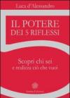 Il potere dei 5 riflessi. Scopri chi sei e realizza ciò che vuoi