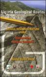Liguria geological routes. Beigua regional nature park. Discovering beigua geopark. Route guide book