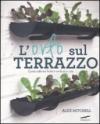 L'orto sul terrazzo. Come coltivare frutta e verdura in città. Ediz. illustrata