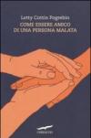Come essere amico di una persona malata