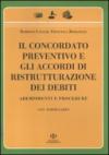 Il concordato preventivo e gli accordi di ristrutturazione dei debiti. Adempimenti e procedure. Con formulario