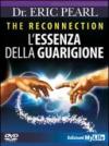 The reconnection. L'essenza della guarigione. DVD