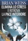Elimina lo stress e ritrova la pace interiore. Con CD Audio