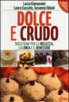 Dolce e crudo. Dolci raw per la bellezza, la linea e il benessere