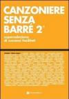 Canzoniere senza barré. Superselezione di successi facilitati vol.2