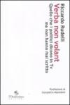 Verba non volant. Quello che i politici dicono in Tv ma non hanno mai scritto (cinque anni di politica televisiva)