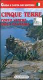 Cinque Terre. Porto Venere. Isola Palmaria. Guida e carta dei sentieri