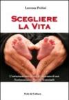 Scegliere la vita. L'entusiasmante inizio di ciascuno di noi, testimonianze eroiche femminili