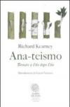 Ana-teismo. Tornare a Dio dopo Dio