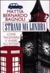 Strano ma Londra. Come trasferirsi e vivere all'estero