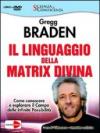 Il linguaggio della matrix divina. Come conoscere e esplorare il campo delle infinite possibilità. Videocorso e intervista esclusiva. Con DVD
