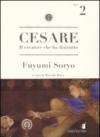 Cesare. Il creatore che ha distrutto: 2