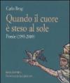 Quando il cuore è steso al sole. Poesie (1993-2009)