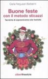 Buone feste con il metodo sticazzi. Tecniche di sopravvivenza alle festività