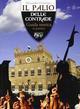 Il palio delle contrade. Guida storica (e pratica)
