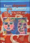 Essere depressi e giù d'umore. Una guida all'auto aiuto