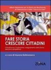 Fare storia, crescere i cittadini. Cittadinanza, Costituzione, insegnamento della storia. Percorsi e prospettive