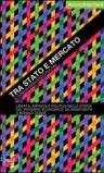 Tra Stato e mercato. Libertà, impresa e politica nella storia del pensiero economico, da Adam Smith a Ronald Coase