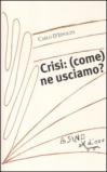 Crisi: (come) ne usciamo?