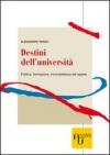 Destini dell'università. Politica, formazione, incompletezza del sapere