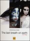 The last breath on earth. The trilogy. Ediz. italiana, inglese e russa