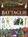 Le grandi battaglie. Ediz. illustrata