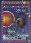 Alla scoperta dello spazio. Ediz. illustrata