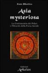 Asia mysteriosa. La Confraternita dei Polari e l'oracolo della forza astrale