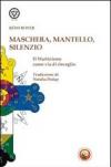 Maschera, mantello e silenzio. Il martinismo come via di risveglio