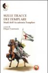 Sulle tracce dei Templari. Studi dell'Accademia templare