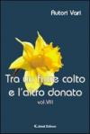Tra un fiore colto e l'altro donato. 3.