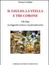 Il giglio, la stella e tre corone. I Re Magi, una leggenda cristiana e una festa fiorentina