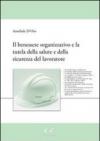 Il benessere organizzativo e la tutela della salute e della sicurezza del lavoratore